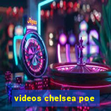 videos chelsea poe